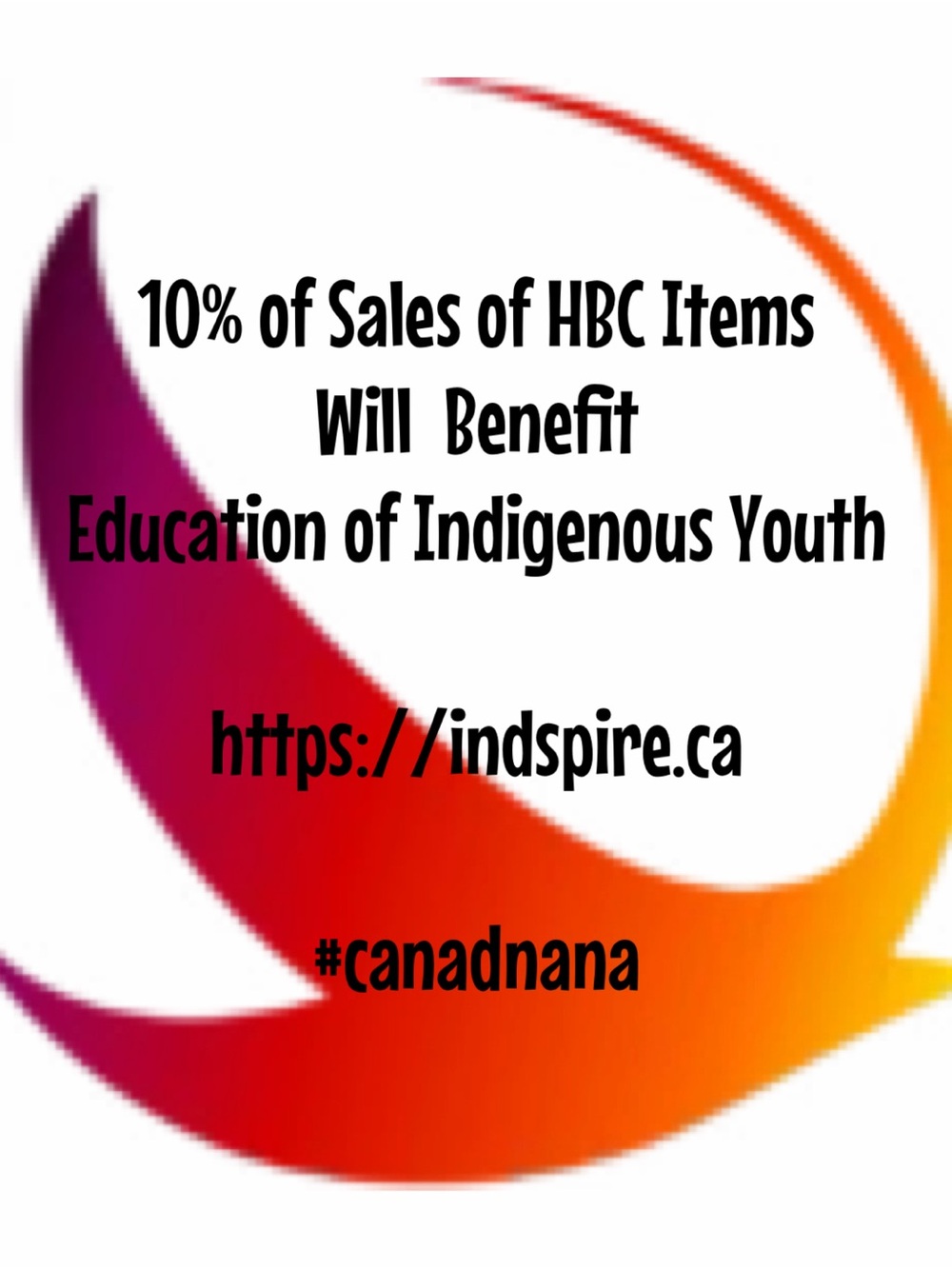 10% of HBC sales are going to Indspire to support education of Indigenous youth